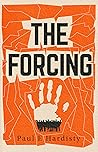 The Forcing by Paul E. Hardisty