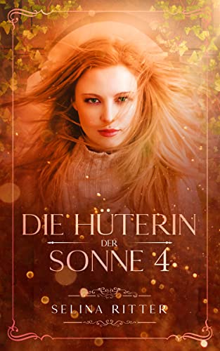 Die Hüterin der Sonne 4: Magische Fantasy Reihe über das Schicksal einer großen Liebe (Kindle Edition)