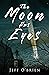 The Moon Has Eyes: A Cosmic Horror Novella