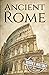 Ancient Rome: A History from Beginning to End (Ancient Civilizations)