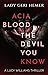 Acia Blood The Devil You Kn...