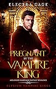 Pregnant by the Vampire King