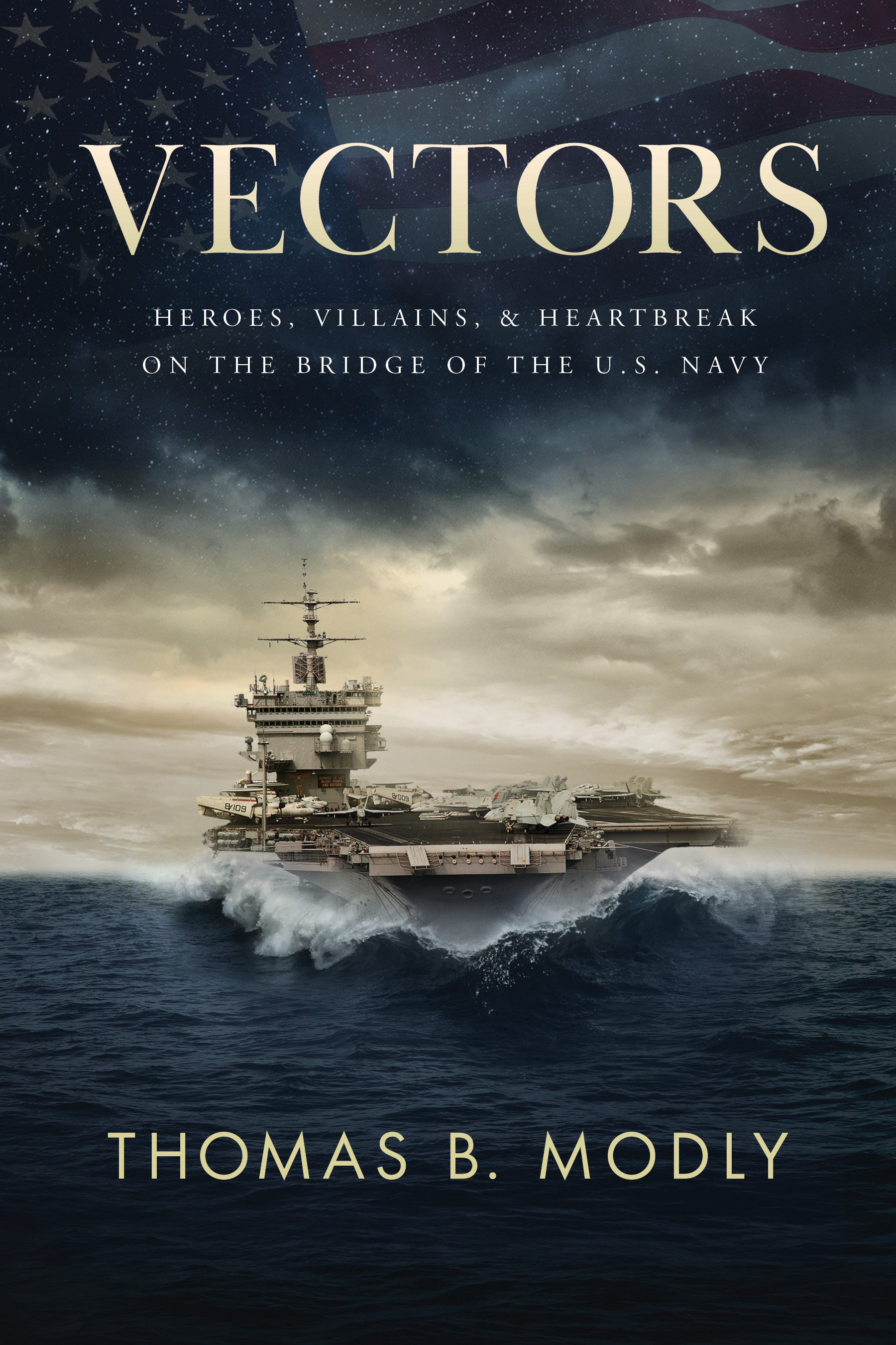 Vectors: Heroes, Villains, and Heartbreak on the Bridge of the U.S. Navy (Kindle Edition)