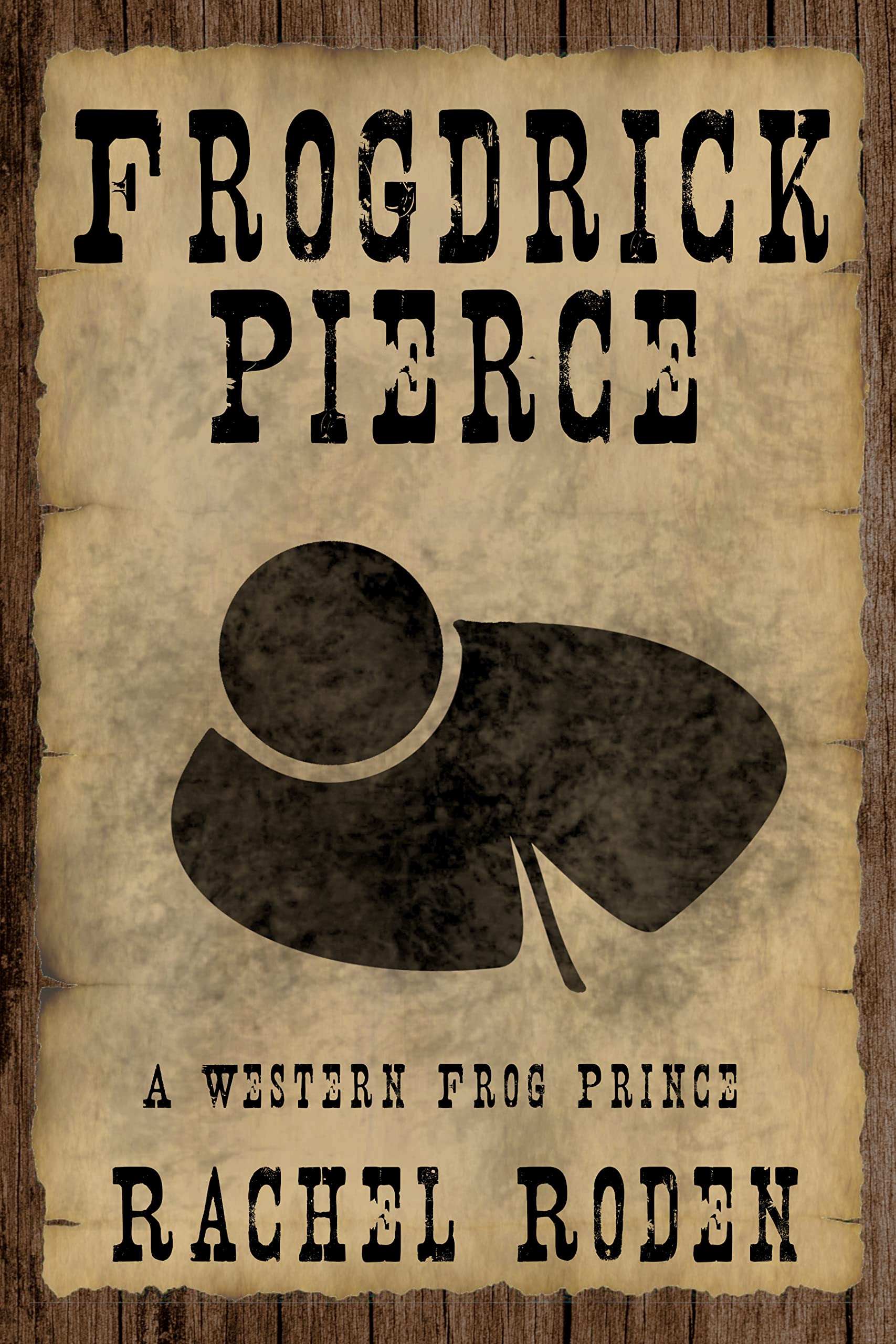 Frogdrick Pierce: A Western Frog Prince (Wunstuponia, #4)