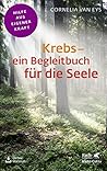 Krebs - ein Begleitbuch für die Seele by Cornelia van Eys