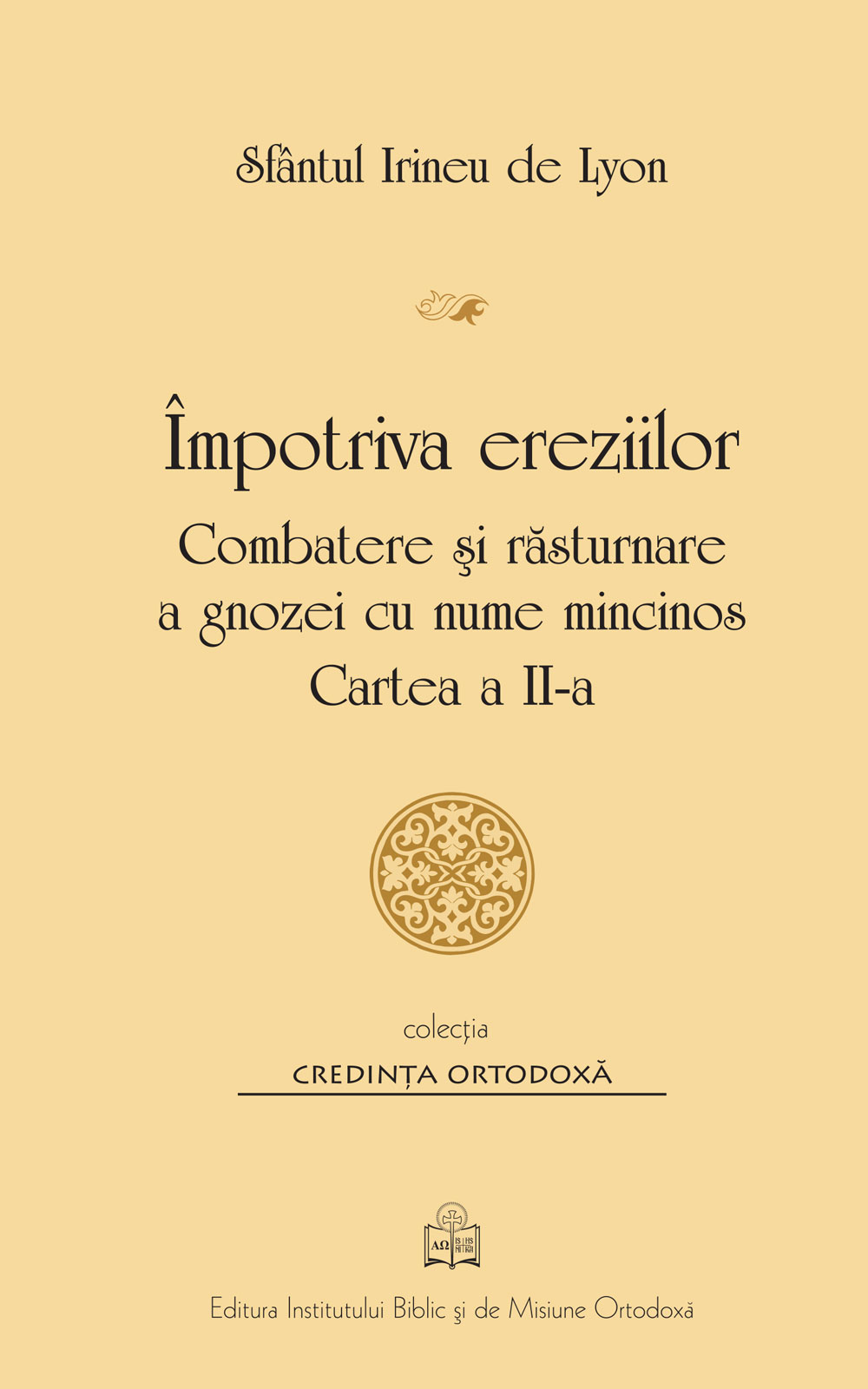 Împotriva ereziilor: combatere şi răsturnare a gnozei cu nume mincinos, cartea II (Paperback)