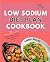 Low Sodium Diet Plan Cookbook by Anna Miles