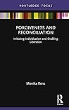 Forgiveness and Reconciliation: Initiating Individuation and Enabling Liberation (Routledge Focus on Mental Health)
