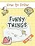 How to Draw Funny Things: Easy and Simple Drawing Book with Step-by-Step Instructions, Perfect for Gifting Children and Beginners on Christmas and Birthdays
