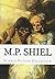 M.P. Shiel Science Fiction Collection: The Purple Cloud / Prince Zaleski / The Lord of the Sea  /The Last Miracle
