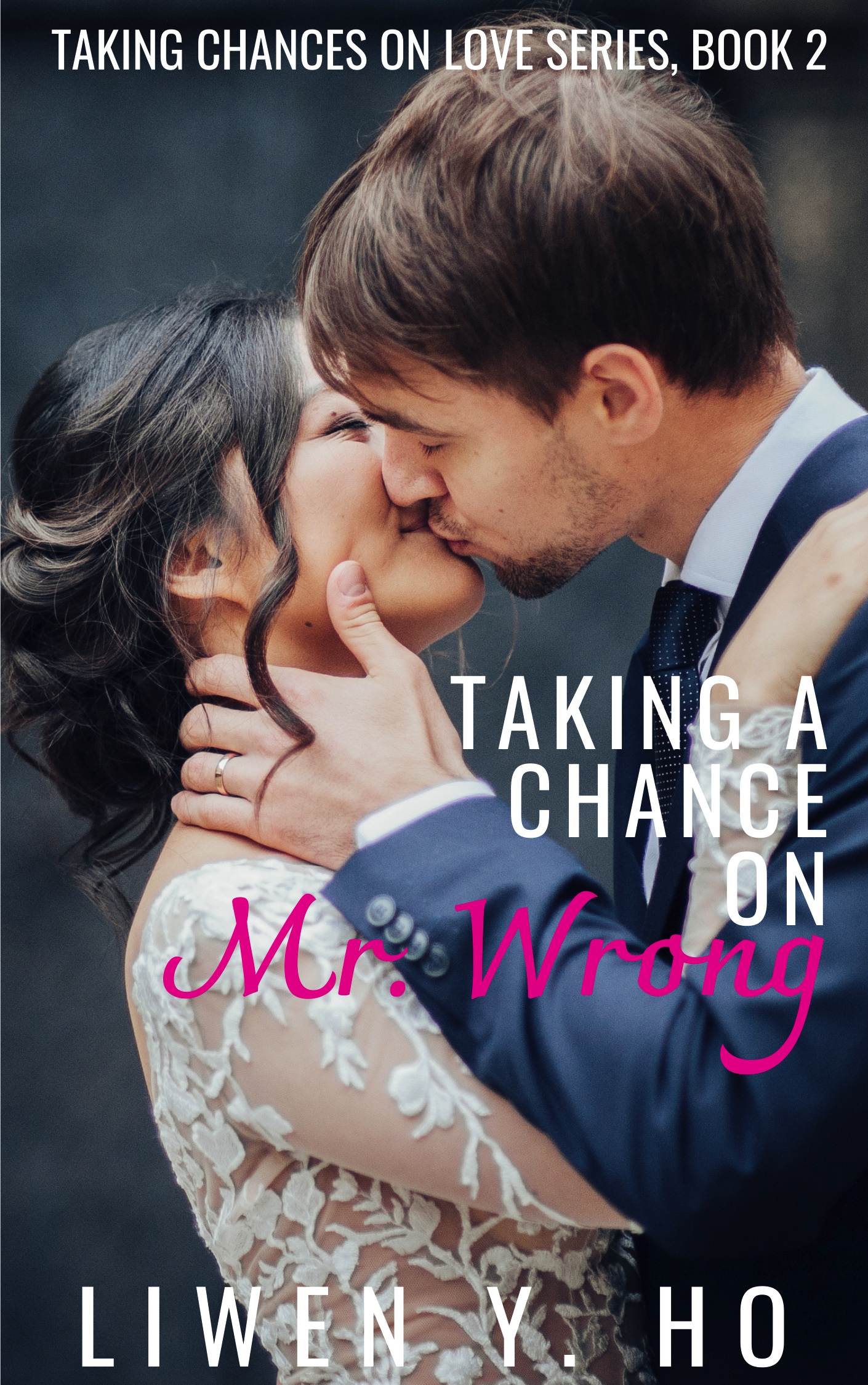 Taking a Chance on Mr. Wrong (Taking Chances on Love, #2)