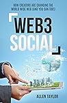 Web3 Social: How Creators Are Changing the World Wide Web (And You Can Too!)