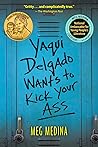 Yaqui Delgado Wants to Kick Your Ass by Meg Medina