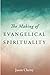 The Making of Evangelical Spirituality