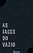 As Faces do Vazio