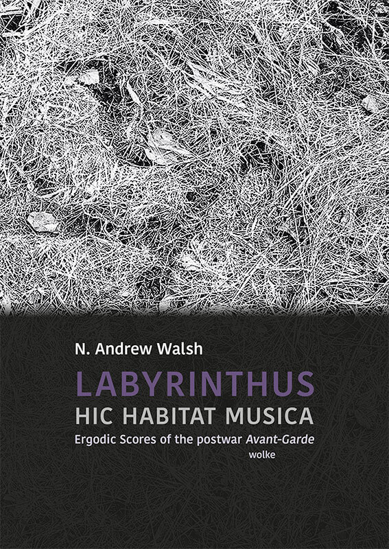 Labyrinthus: Hic Habitat Musica; Ergodic scores of the postwar avant-garde (Paperback)