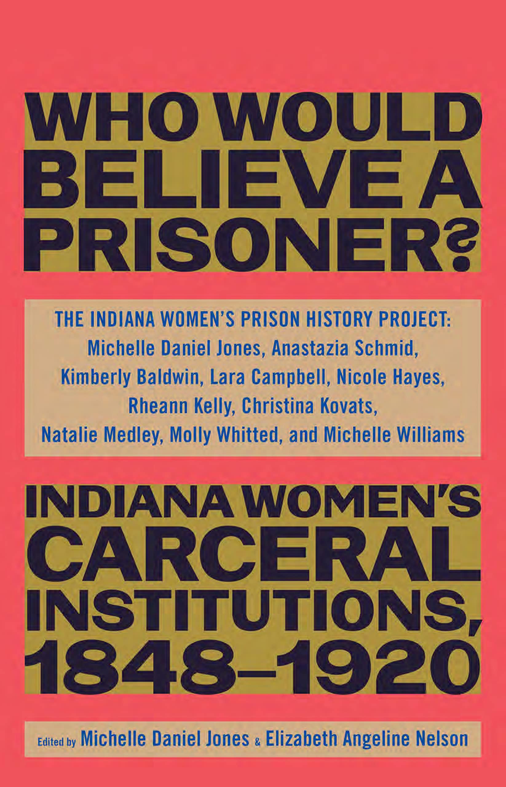 Who Would Believe a Prisoner?: Indiana Women’s Carceral Institutions, 1848–1920 (Hardcover)