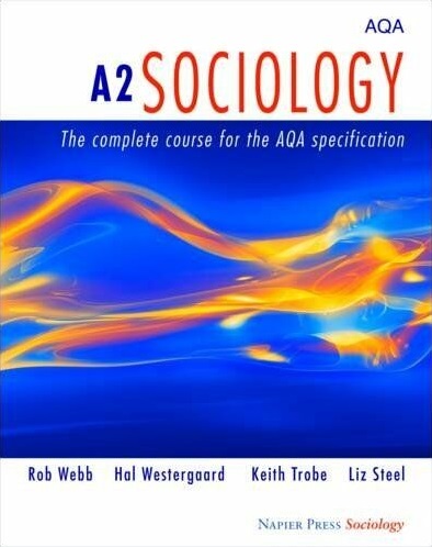 A2 Sociology: The Complete Course for the AQA Specfication