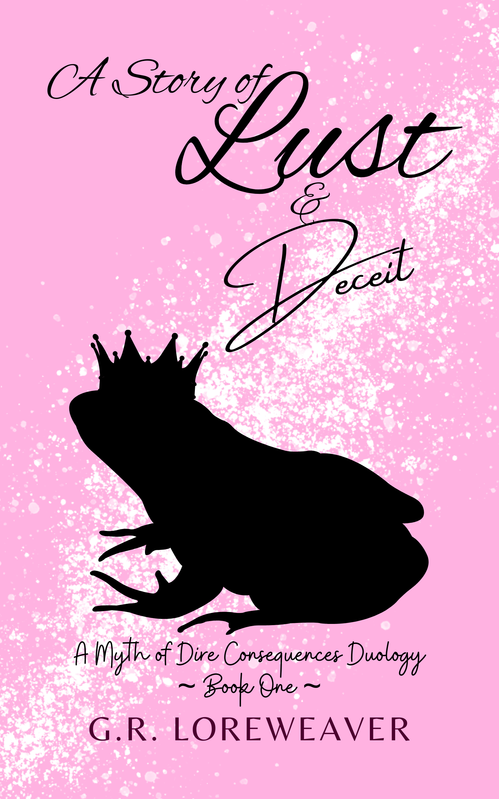 A Story of Lust & Deceit (A Myth of Dire Consequences Duology, #1)