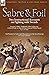 Sabre & Foil: Two Instructi...
