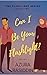 Can I Be Your Flashlight?