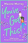 You've Got This by Maxine Morrey