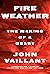 Fire Weather: The Making of a Beast