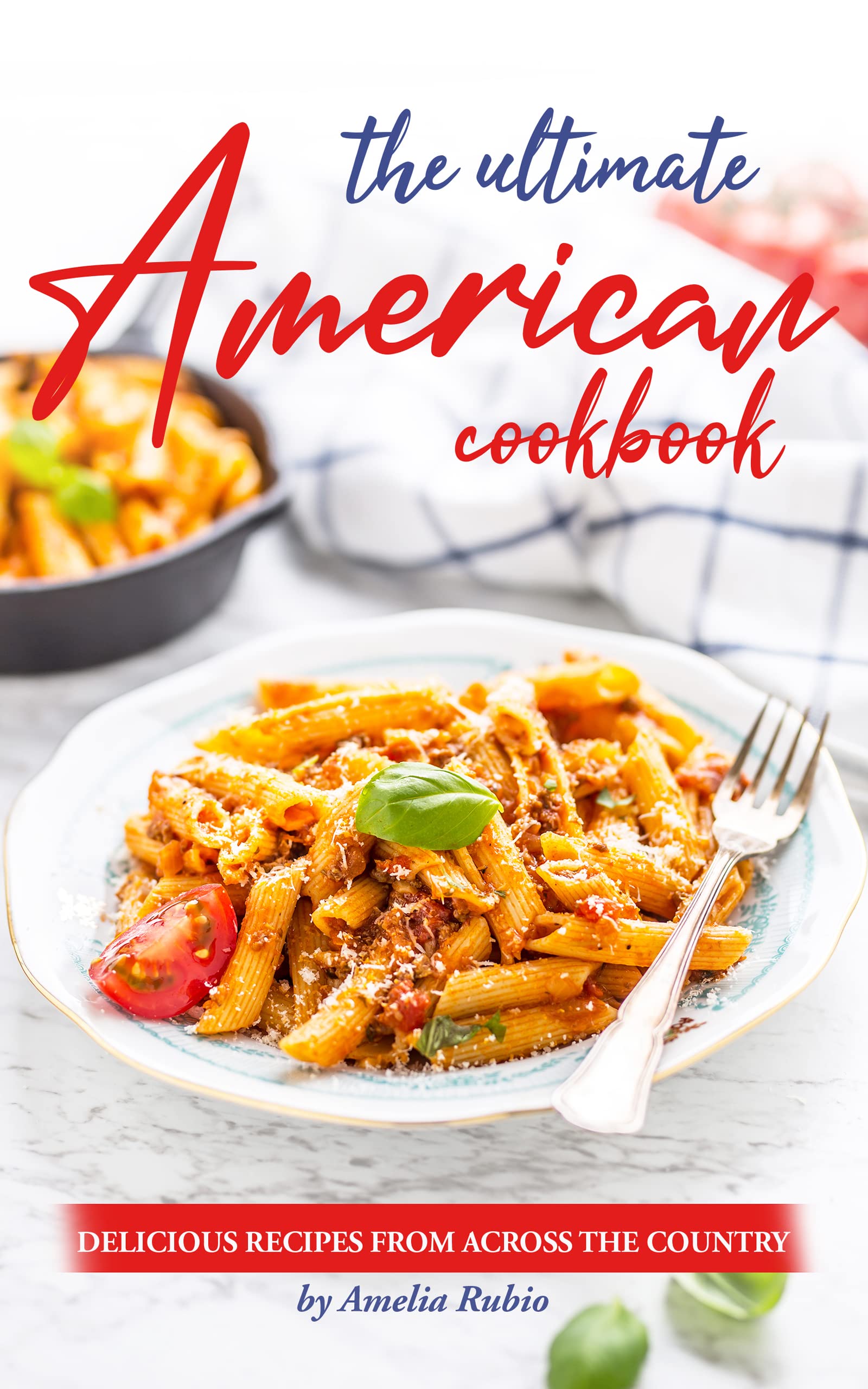 The Ultimate American Cookbook: Delicious Recipes from Across the Country (Kindle Edition)