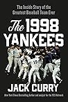 The 1998 Yankees: The Inside Story of the Greatest Baseball Team Ever