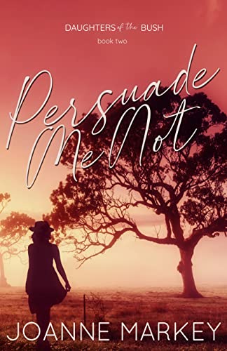 Persuade Me Not (Daughters of the Bush #2)