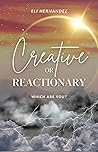 Creative or Reactionary