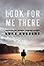 Look for Me There: Grieving My Father, Finding Myself