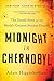 Midnight at Chernobyl by Adam Higginbotham