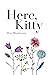Here, Kitty