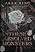 These Absolved Monsters (Unholy Trinity #2)