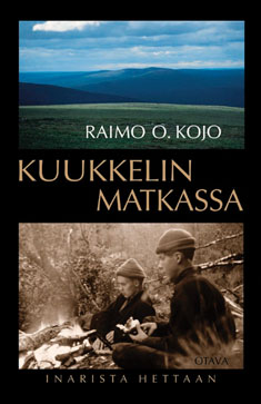 Kuukkelin matkassa: Inarista Hettaan 1955-1999