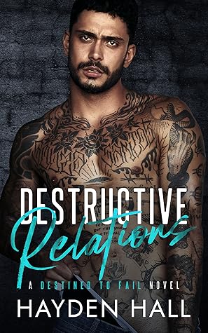Destructive Relations (Destined to Fail #1)