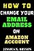 How to Change Your Email Address on Amazon Account by Jessica X. Bryson