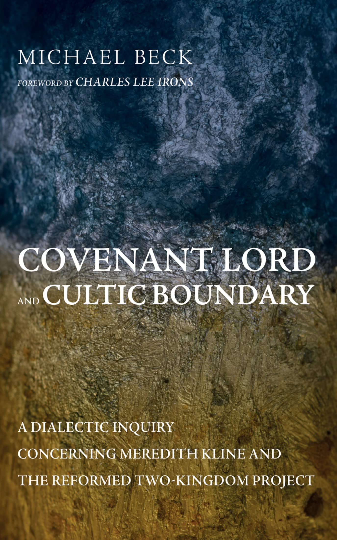 Covenant Lord and Cultic Boundary: A Dialectic Inquiry Concerning Meredith Kline and the Reformed Two-Kingdom Project (Kindle Edition)