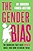 The Gender Bias: The Barriers That Hold Women Back, And How To Break Them