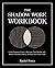 The Shadow Work Workbook: A Life-Changing Guide to Integrate Your Shadow Self, Release Emotional Blocks and Heal Your Inner Child