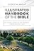 The Illustrated Handbook of the Bible: A Clear, Concise Reference for Everyday Use