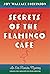 Secrets of the Flamingo Caf...