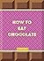How to Eat Chocolate: Delic...