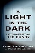 A Light in the Dark: Surviving More than Ted Bundy
