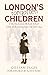 London's Forgotten Children...