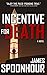 Incentive for Death by James Spoonhour