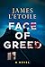 Face of Greed (1) by James L'Etoile Face of Greed (1) by James L'Etoile