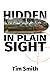 Hidden In Plain Sight by Timothy Allan Smith