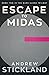 Escape to Midas by Andrew Stickland Escape to Midas by Andrew Stickland